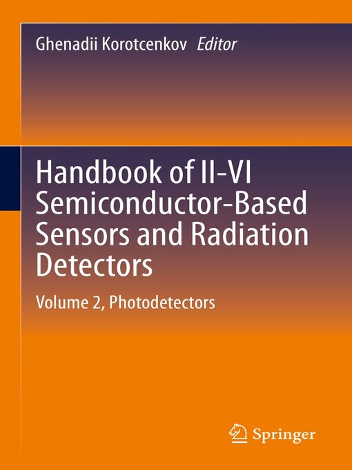 Title details for Handbook of II-VI Semiconductor-Based Sensors and Radiation Detectors, Volume 2 by Ghenadii Korotcenkov - Available